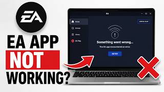 How to Fix EA App Not Working – Easy Step-by-Step Guide