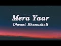 Mera Yaar Dhvani Bhanushali Ash King Lyrics