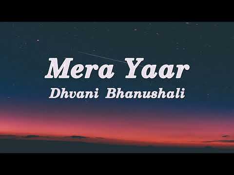 Mera Yaar - Dhvani Bhanushali Ash King (Lyrics)