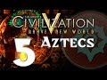 Civilization 5: Aztecs - Part 5 