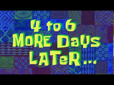 4 to 6 More Days Later... | SpongeBob Time Card #126