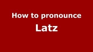 How to pronounce Latz