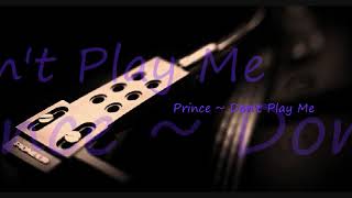 Prince ~ Don&#39;t Play Me
