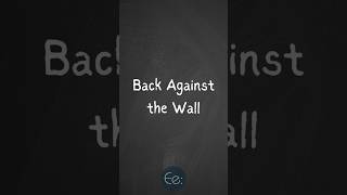 Back Against the Wall 🧱 What Does It Mean? #phrases #expression #meaning #idioms #slang #esl #tips
