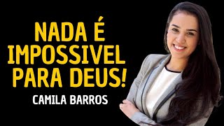 Tudo é possível para Deus - Camila Barros #camilabarros #palavra