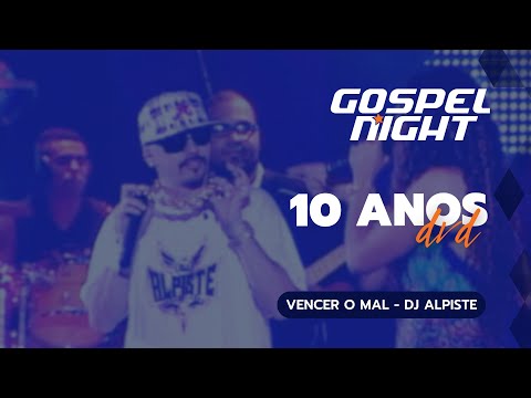 Vencer o Mal  - DJ Alpiste - DVD Gospel Night 10 anos 🙌