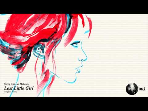 Stevie R & Ian Mckenzie - Lost Little Girl (Original Mix)