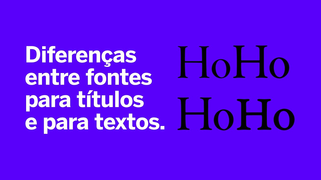 Diferenças entre fontes desenhadas para títulos, para textos e para legendas.