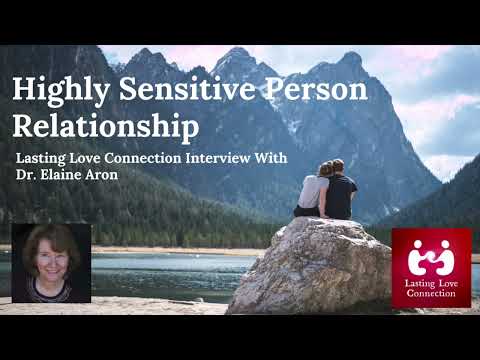 Thriving in a Highly Sensitive Person Relationship - Interview With Dr. Elaine Aron Interview