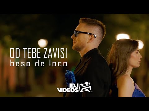 BESO DE LOCO - OD TEBE ZAVISI (OFFICIAL VIDEO)