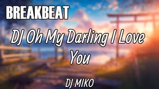 Download lagu DJ OH MY DARLING I LOVE YOU BREAKBEAT FULLBASS 2026 🎶🎶🎶 mp3