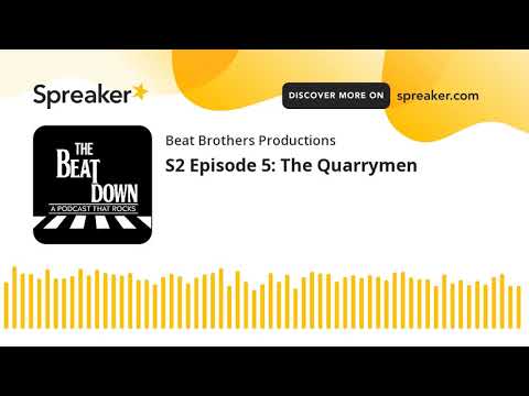 S2 Episode 5: The Quarrymen (part 3 of 6)