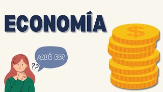 Economía | ¿Qué es y por qué es tan importante entenderla?