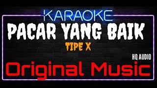 Download lagu Karaoke Pacar Yang Baik ( Original Music ) HQ Audio - Tipe X mp3