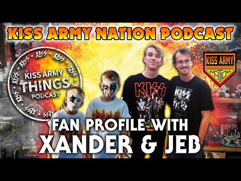 KISS ARMY NATION PODCAST Episode 47 - Fan Profile with Xander and Jeb