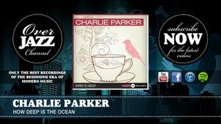 Charlie Parker - How Deep Is the Ocean (1948)