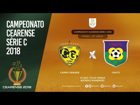 CAMPEONATO CEARENSE SÉRIE C 2018 - 2º JOGO DA FINAL - CAMPO GRANDE X CRATO - 01/12/2018