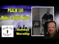 Psalm 100: Make A Joyful Noise Unto The Lord - Sunday Morning Worship