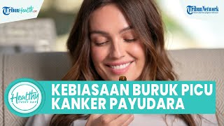 Catat! Kebiasaan Buruk yang Tak Disadari Bisa Berisiko Kanker Payudara: Konsumsi Alkohol & Obesitas