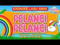 KARAOKE TANPA VOKAL PELANGI PELANGI LAGU ANAK INDONESIA LIRIK MUSIK POP ANAK