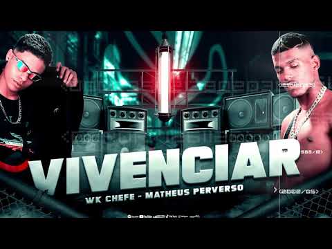 Vivenciar - WK Chefe e Matheus Perverso (Projeto Invasão)
