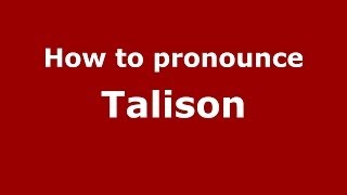 How to pronounce Talison