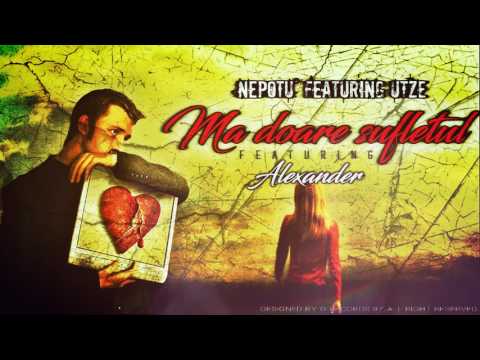 Nepotu' feat. Utze ( Feat.Alexander) Ma doare sufletul