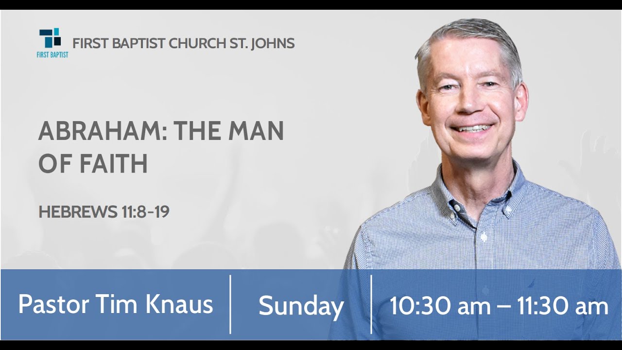Sunday AM February 23, 2025 - Abraham: The Man of Faith - Hebrews 11:8-19