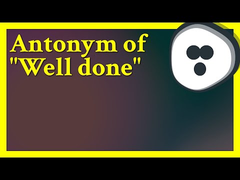 You can say 'Badly done', which is the exact opposite.