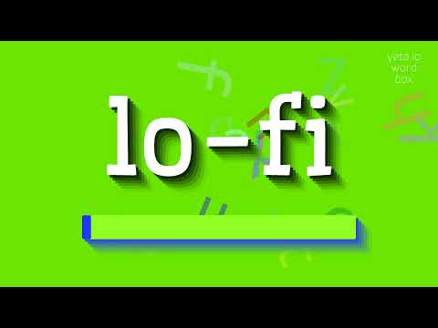 LO-FI - HOW TO PRONOUNCE IT?