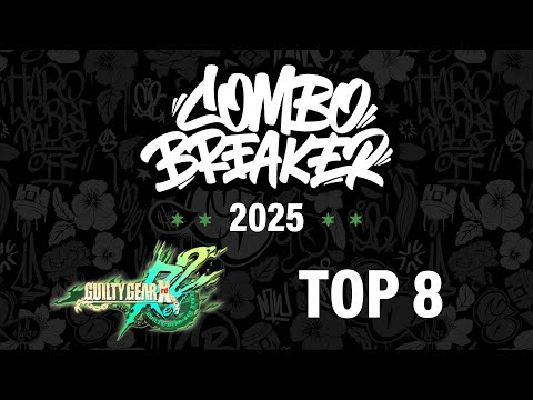 COMBO BREAKER 2025 GGXRDREV2 Top 8