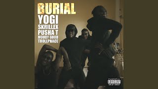 Burial (feat. Pusha T, Moody Good, TrollPhace)