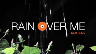 Asaf Fulks - Rain Over Me