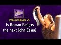 Is Roman Reigns The Next John Cena? - Podcast ...