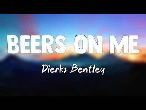 Beers On Me - Dierks Bentley [Lyrics Video] 🌱