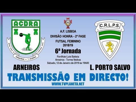 Transmissão Futsal Feminino: ARNEIROS x LEÕES PORTO SALVO - Divisão Honra AFL - 2018/19