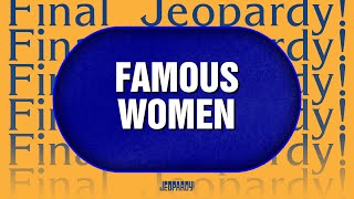 Famous Women | Final Jeopardy! | JEOPARDY!