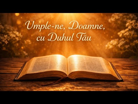 Umple-ne Doamne cu Duhul Tau | Lumina Eternă