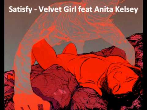 Satisfy - Velvet Girl feat Anita Kelsey
