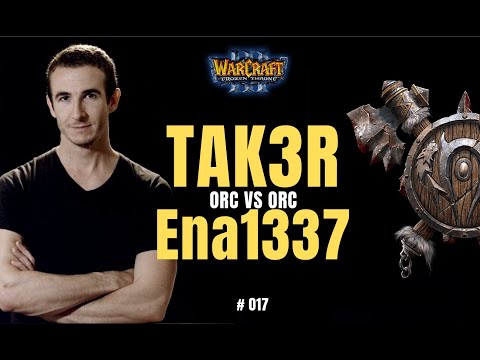 Warcraft 3 Classic - "Tak3r vs Ena1337" - ORC vs ORC - #017