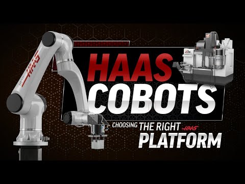 Haas Cobots - Choosing the Right Platform - Haas Automation, Inc.