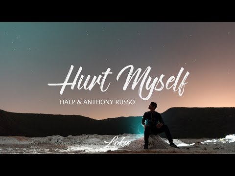HALP - Hurt Myself ft. Anthony Russo