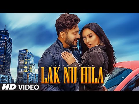 Lak Nu Hila: Irfan Ahmed (Full Song) Mo Khan | Junaid Malik | Latest Punjabi Songs 2019