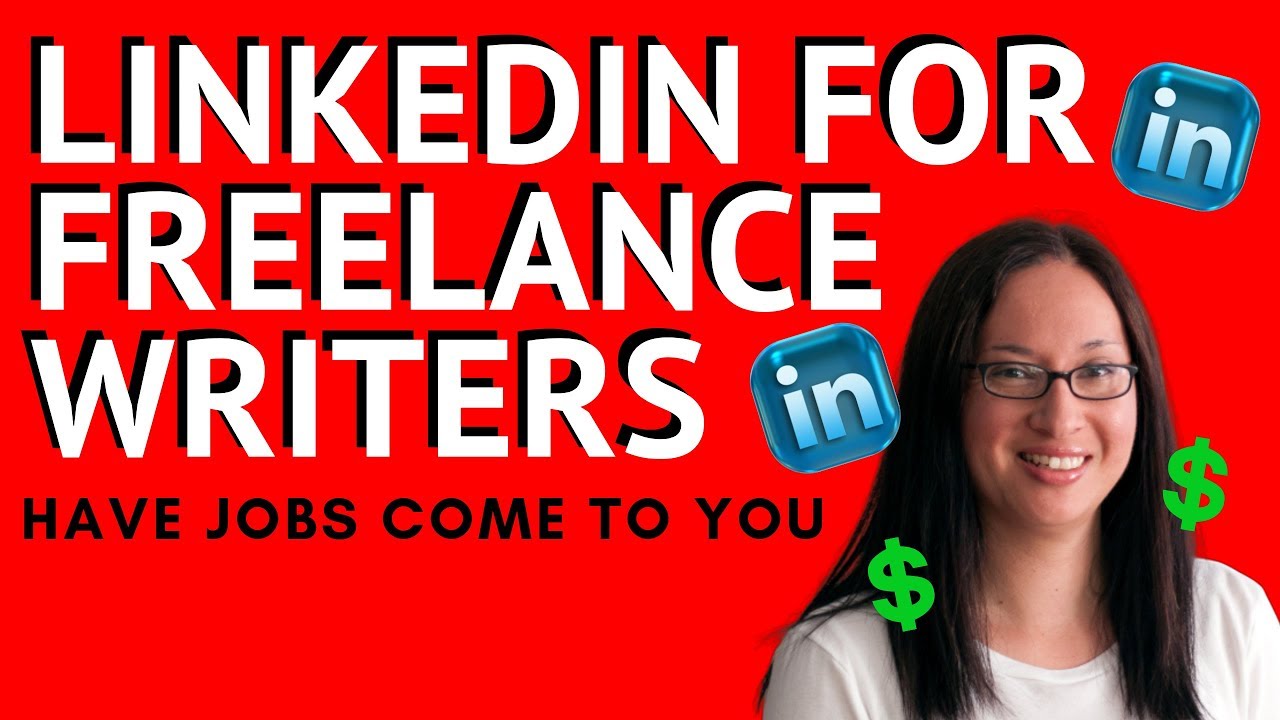 LinkedIn for Freelance Writers: Using it for Your FREELANCE WRITING Business