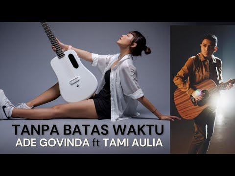 TANPA BATAS WAKTU | ADE GOVINDA FT TAMI AULIA