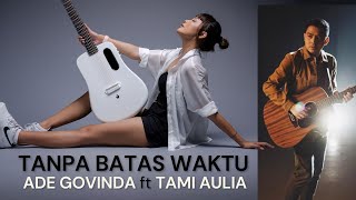 Download lagu TANPA BATAS WAKTU | ADE GOVINDA FT TAMI AULIA mp3