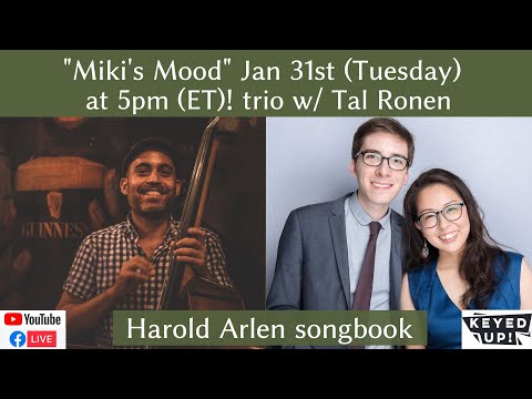 5pm TUESDAY Jan 31st! Miki's Mood 105 feat. Tal Ronen - the music of Harold Arlen!