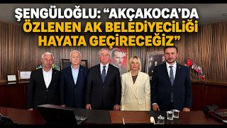 Şengüloğlu “Akçakoca’da Özlenen AK Belediyeciliği Hayata Geçireceğiz”