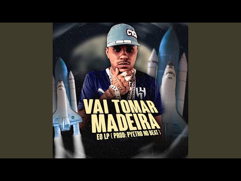 Vai Tomar Madeira (Brega Funk)