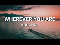 Kodaline - Wherever You Are (Lyrics)